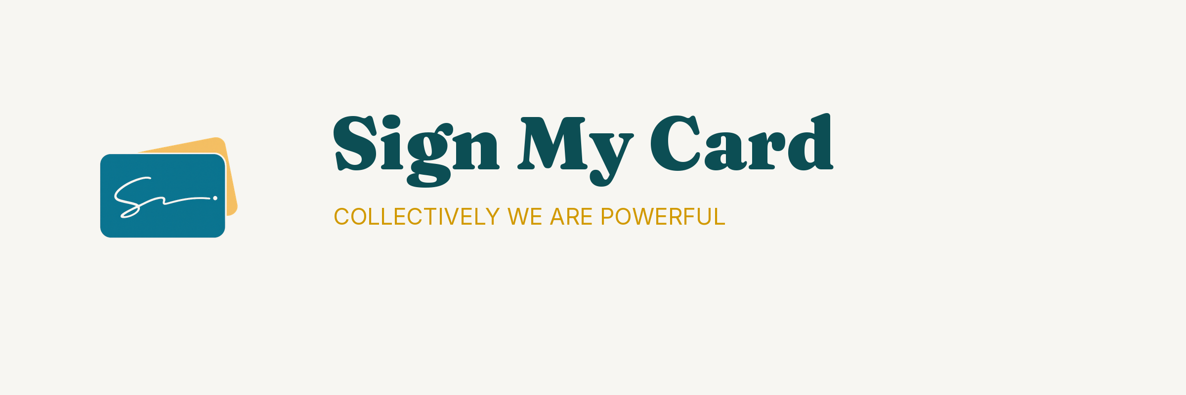 Sign My Card — Collectively we are powerful